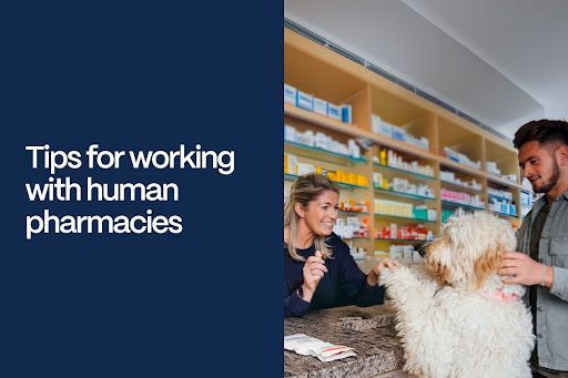 Tips for working with human pharmacies - Tips for working with human pharmacies